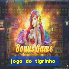 jogo do tigrinho que nao precisa depositar